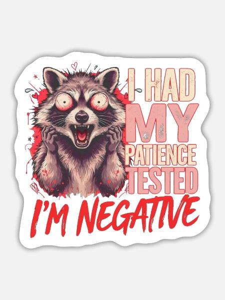 Waschbär Patience Tested Negative Sarkasmus - Sticker Größe L (20 x 20 cm) - Mattweiß