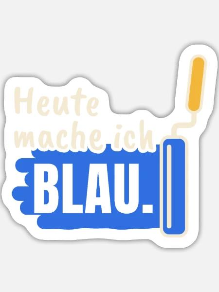 Maler Heute mache ich blau - Sticker Größe L (20 x 20 cm) - Mattweiß