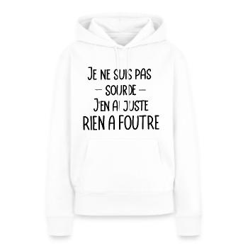 je ne suis pas sourde, j'en ai juste rien a foutre - Sweat à capuche Premium bio Femme - blanc - Devant - Julia (174cm)