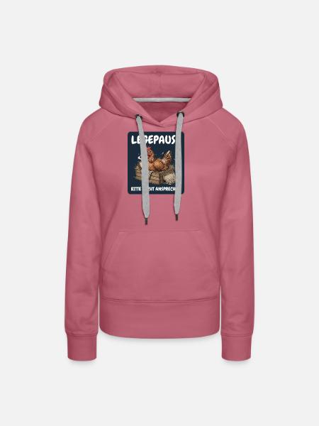 Legepause – Bitte nicht ansprechen Huhn - Frauen Premium Bio Hoodie - Malve
