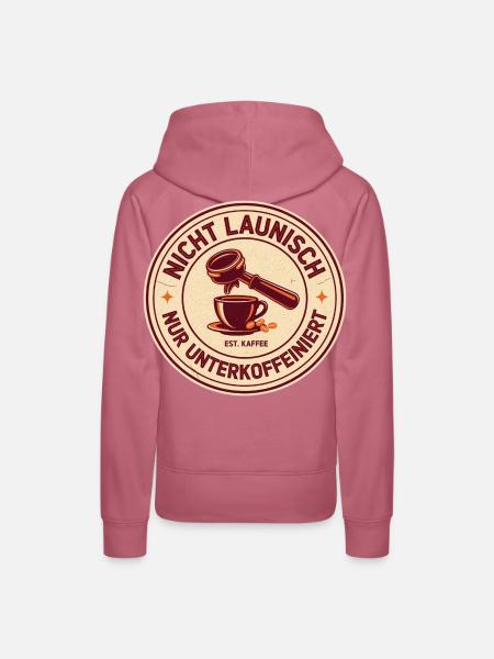 Nicht launisch nur unterkoffeiniert - Frauen Premium Bio Hoodie - Malve