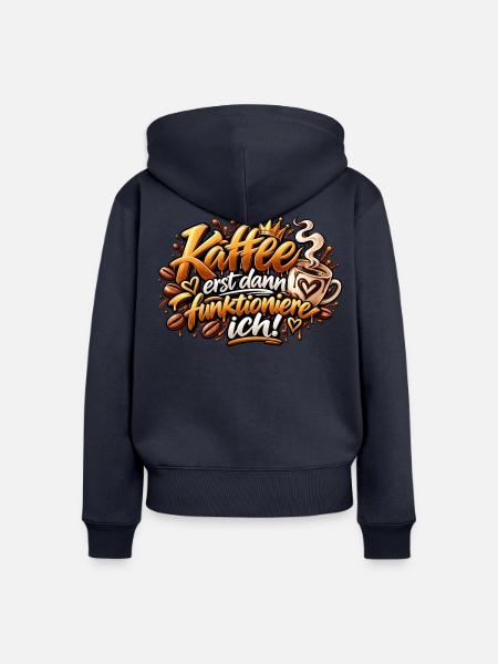 Kaffee zuerst – Funktionier ich - Frauen Premium Bio Zip Hoodie - Navy