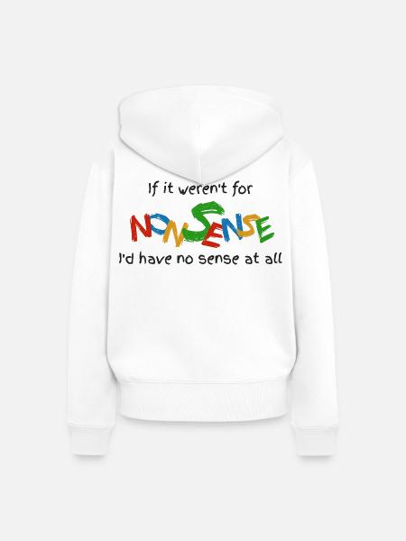 Wenn es keinen Unsinn gäbe - Frauen Premium Bio Zip Hoodie - Weiß