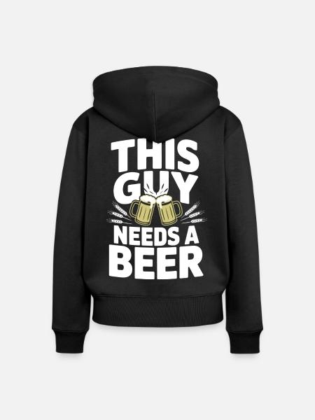This Guy Needs a Beer - Frauen Premium Bio Zip Hoodie - Schwarz