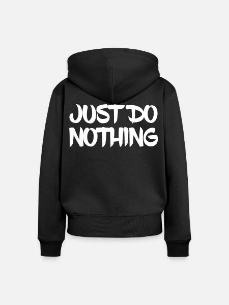 Just Do Nothing - Frauen Premium Bio Zip Hoodie - Schwarz