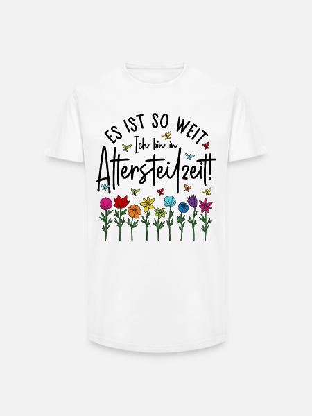 Es ist soweit Ich bin in Altersteilzeit - Blumen - Long Fit Männer T-Shirt - Weiß