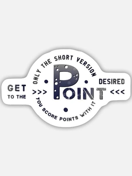 get to the point - Sticker Größe M (15 x 15 cm) - Mattweiß