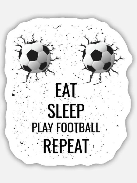Eat sleep play Fußball - Sticker Größe M (15 x 15 cm) - Mattweiß