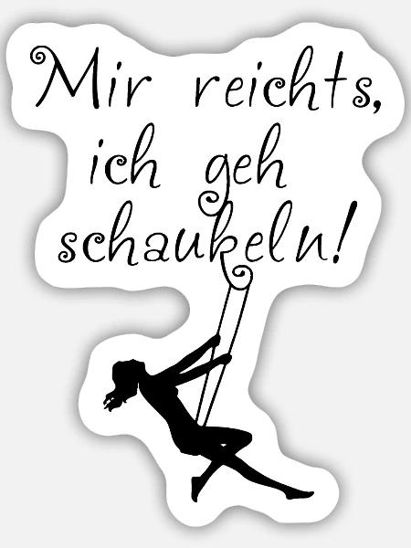 Mir reichts, ich geh schaukeln! - Sticker Größe M (15 x 15 cm) - Mattweiß