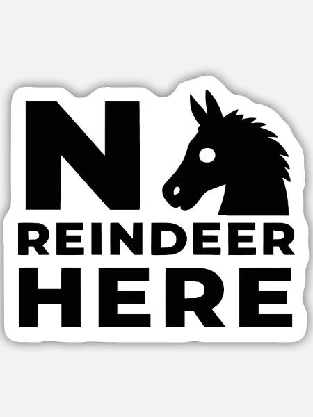 Kein Reindeer Hier - Sticker Größe M (15 x 15 cm) - Mattweiß