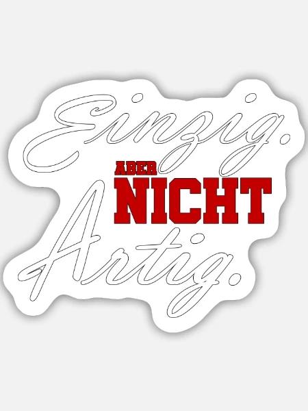 einzig aber nicht artig - Sticker Größe M (15 x 15 cm) - Mattweiß