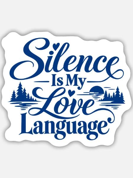 Stille ist meine Liebessprache - Sticker Größe M (15 x 15 cm) - Mattweiß