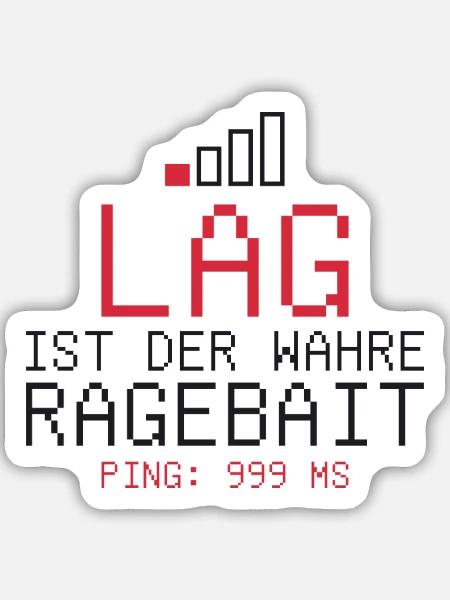 Lag ist der wahre Ragebait - Sticker Größe M (15 x 15 cm) - Mattweiß