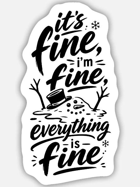 Everything Is Fine Schneemann - Sticker Größe M (15 x 15 cm) - Mattweiß