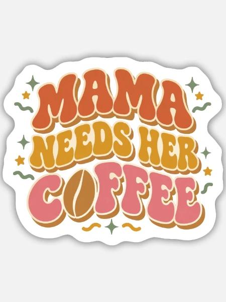 Mama braucht ihren Kaffee - Sticker Größe M (15 x 15 cm) - Mattweiß