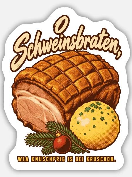 O Schweinsbraten knuschprige Kruste - Sticker Größe M (15 x 15 cm) - Mattweiß