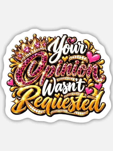 Your Opinion Wasn't Requested - Sticker Größe M (15 x 15 cm) - Mattweiß