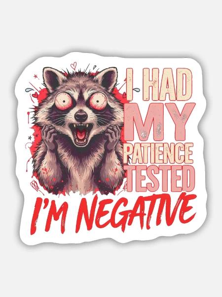 Waschbär Patience Tested Negative Sarkasmus - Sticker Größe M (15 x 15 cm) - Mattweiß