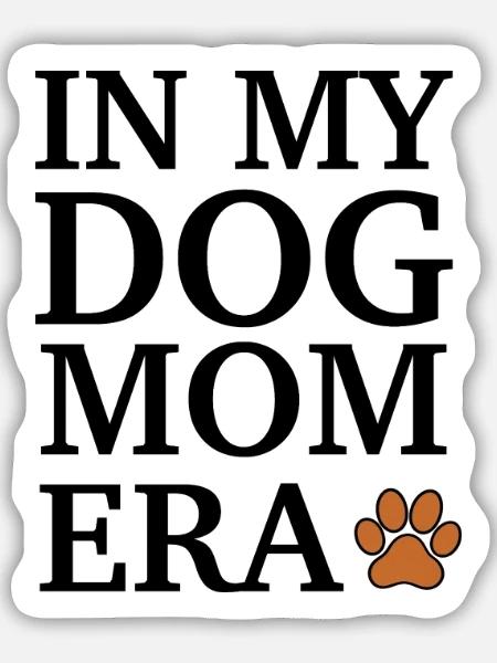 In My Dog Mom Era - Sticker Größe M (15 x 15 cm) - Mattweiß