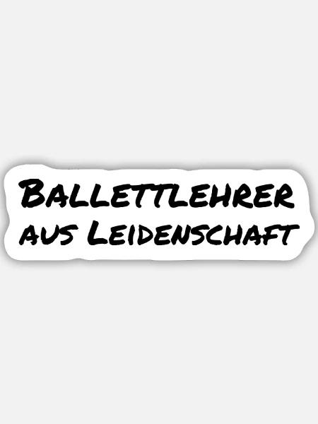 Ballettlehrer aus Leidenschaft Ballett Geschenk - Sticker Größe M (15 x 15 cm) - Mattweiß