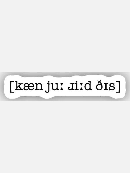IPA - kæn jʊ͡ɹ ɹiːd ðɪs - Sticker Größe XS (5 x 5 cm) - Mattweiß