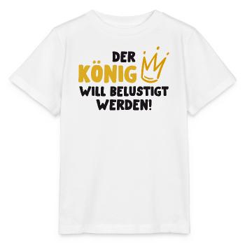 Der König will belustigt werden - Stanley/Stella Kinder T-Shirt MINI CREATOR  - Weiß - Vorne - Maike (125cm)