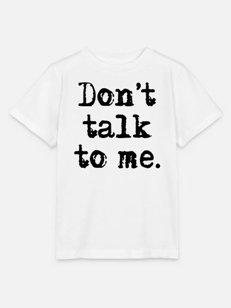 Don't talk to me. - Stanley/Stella Kinder T-Shirt MINI CREATOR - Weiß