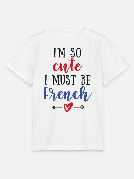 I Am So Cute I Must Be French – Baby & Kids - Stanley/Stella MINI CREATOR Kids’ T-Shirt - white