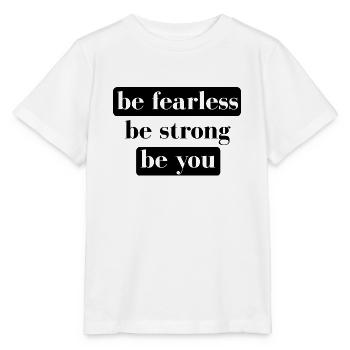 be fearless be strong be you - Stanley/Stella MINI CREATOR Kids’ T-Shirt - white - Front - Maike (125cm)