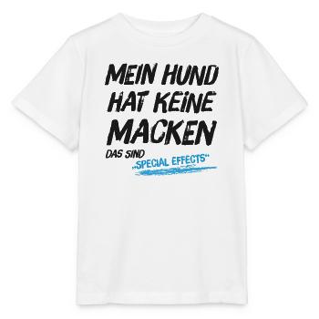 Mein Hund hat keine Macken das sind Special Effect - Stanley/Stella Kinder T-Shirt MINI CREATOR  - Weiß - Vorne - Maike (125cm)