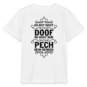 Du bist nicht doof, du hast nur Pech beim Denken - Stanley/Stella Kinder T-Shirt MINI CREATOR  - Weiß - Vorne - Maike (125cm)