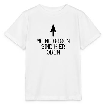 Meine Augen sind hier oben - Stanley/Stella Kinder T-Shirt MINI CREATOR  - Weiß - Vorne - Maike (125cm)