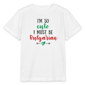 I Am So Cute I Must Be Bulgarian – Baby & Kids - Stanley/Stella MINI CREATOR Kids’ T-Shirt - white - Front - Maike (125cm)