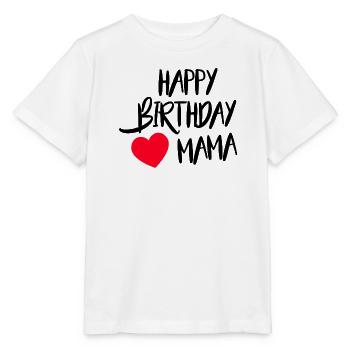 Happy Birthday Mama - Stanley/Stella Kinder T-Shirt MINI CREATOR  - Weiß - Vorne - Maike (125cm)