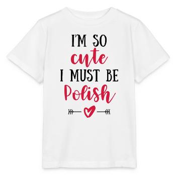 I'm So Cute I Must Be Polish – Baby & Kids - Stanley/Stella MINI CREATOR Kids’ T-Shirt - white - Front - Maike (125cm)