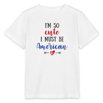 I'm So Cute I Must Be American – Baby & Kids - Stanley/Stella MINI CREATOR Kids’ T-Shirt - white - Front - Maike (125cm)