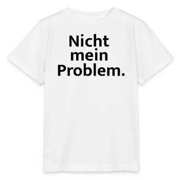 Nicht mein Problem - Stanley/Stella Kinder T-Shirt MINI CREATOR  - Weiß - Vorne - Maike (125cm)