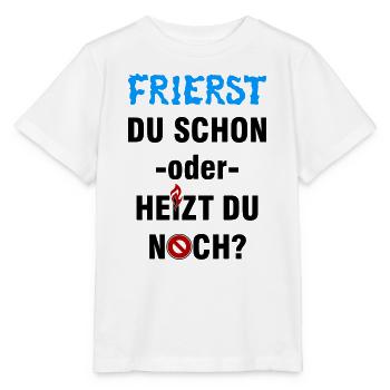 Frierst du schon oder heizt du noch? - Stanley/Stella Kinder T-Shirt MINI CREATOR  - Weiß - Vorne - Maike (125cm)