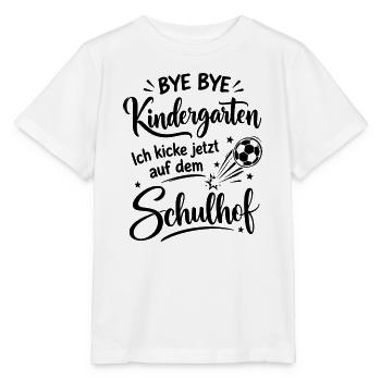 Bye bye Kindergarten - Ich kicke jetzt auf dem Sch - Stanley/Stella Kinder T-Shirt MINI CREATOR  - Weiß - Vorne - Maike (125cm)