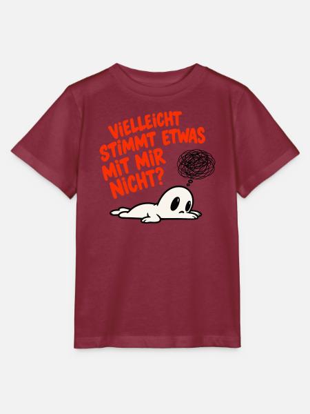 Vielleicht stimmt etwas mit mir nicht? - Stanley/Stella Kinder T-Shirt MINI CREATOR  - Burgunderrot