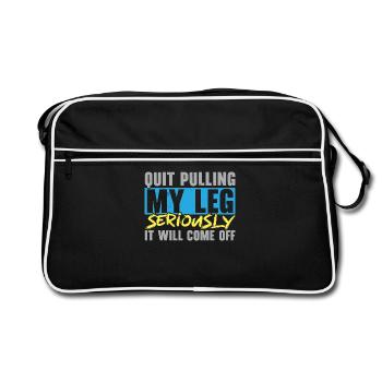 Hör auf, an meinem Bein zu ziehen, es wird abfalle - Retro Tasche - Schwarz/Weiß - Vorne