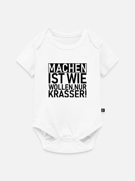Machen ist wie wollen nur krasser! - Baby Premium Kurzarmbody - Weiß