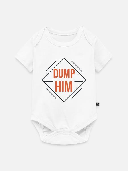Dump Him - Baby Premium Kurzarmbody - Weiß