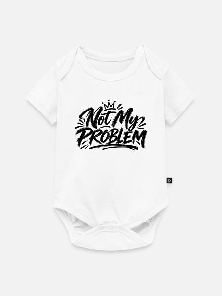 Not my Problem - Baby Premium Kurzarmbody - Weiß