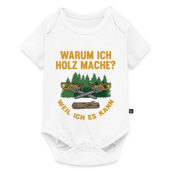 Warum Holz mache – Weil Ich Es Kann - Baby Premium Kurzarmbody - Weiß - Vorne