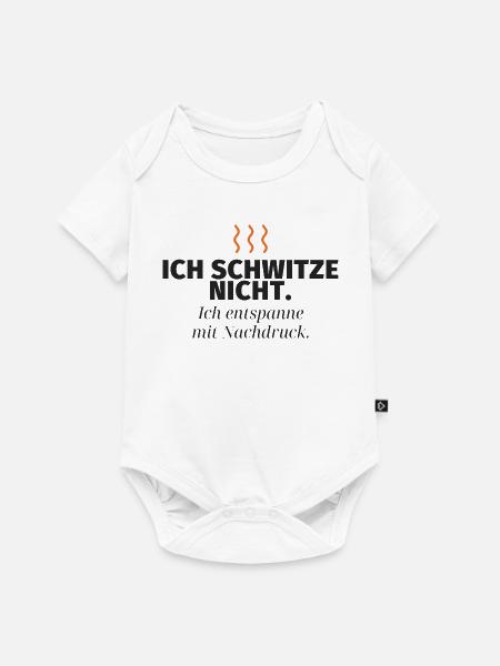Ich schwitze nicht – Nachdruck-Relax - Baby Premium Kurzarmbody - Weiß