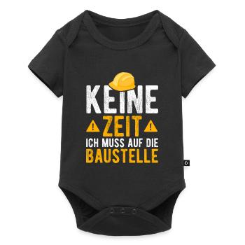 Keine Zeit ich muss auf die Baustelle - Baby Premium Kurzarmbody - Schwarz - Vorne