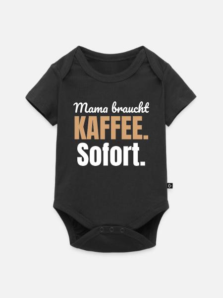 Mama braucht Kaffee. Sofort. - Baby Premium Kurzarmbody - Schwarz