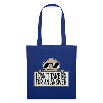 I don't take No for an answer Frecher Spruch Motiv - Stoffbeutel - Royalblau - Vorne