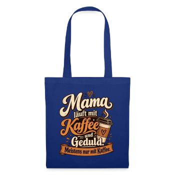 Mama läuft mit Kaffee und Geduld - Stoffbeutel - Royalblau - Vorne